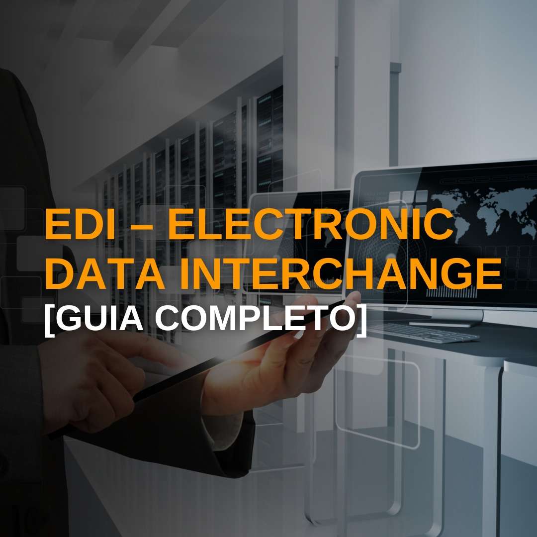 EDI – Electronic Data Interchange [Guia completo]