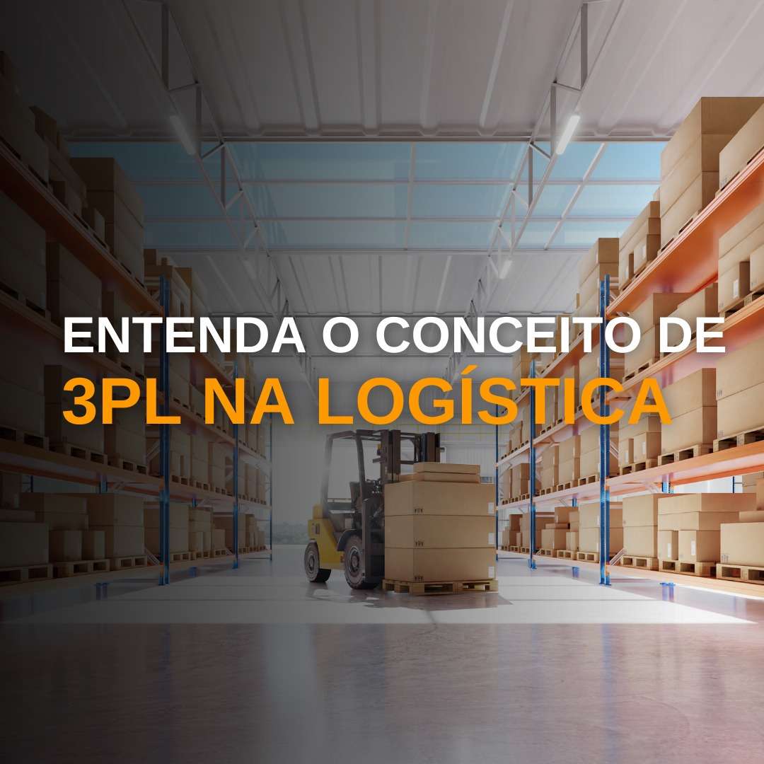Entenda o conceito de 3PL na logística